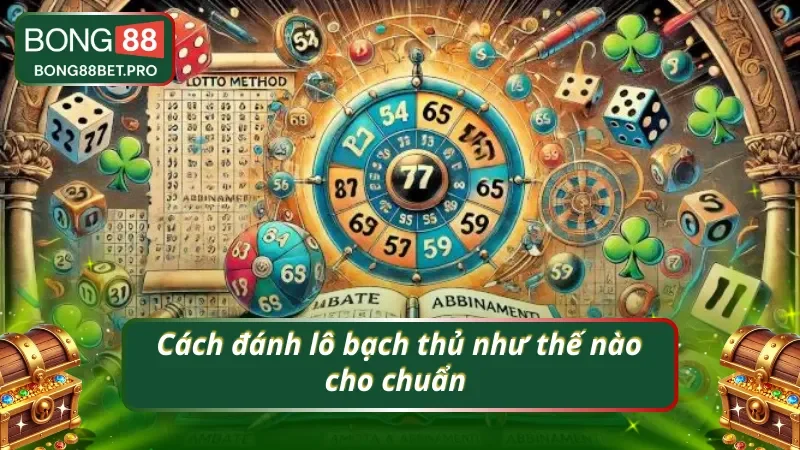 Bí quyết chọn số bạch thủ lô để tăng tỷ lệ thắng lớn