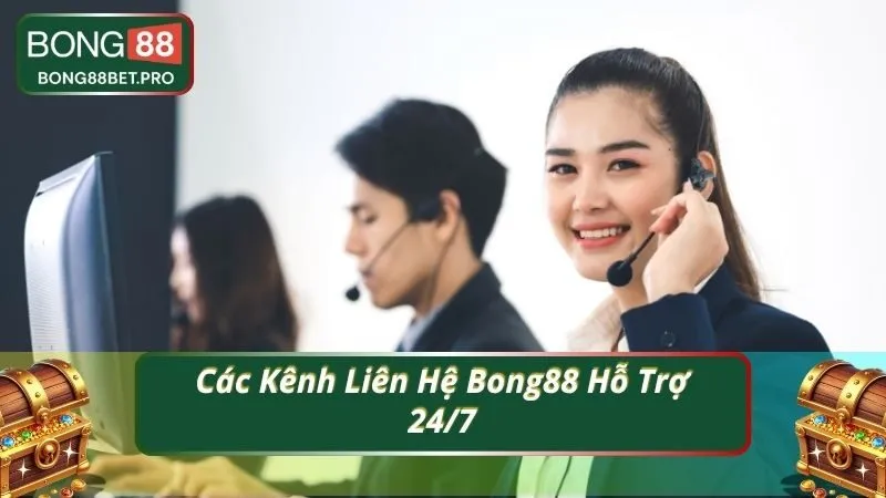 Các Kênh Liên Hệ Bong88 Hỗ Trợ 24/7