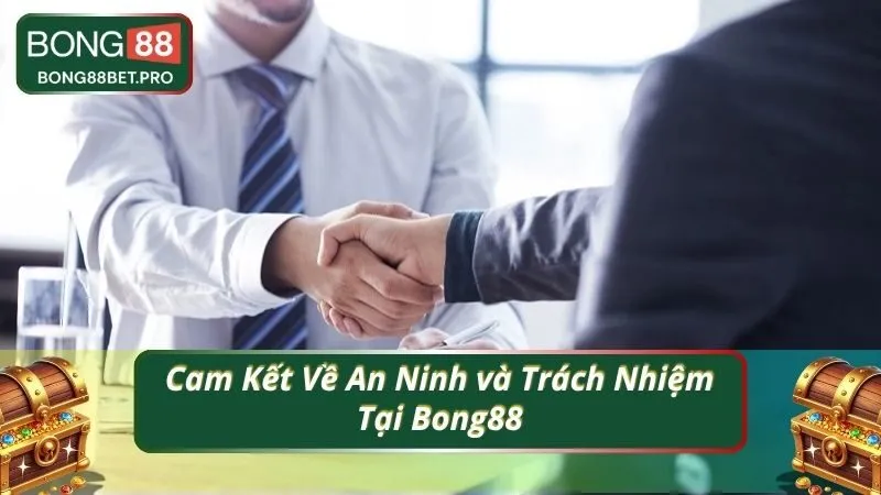 Cam Kết Về An Ninh và Trách Nhiệm Tại Bong88