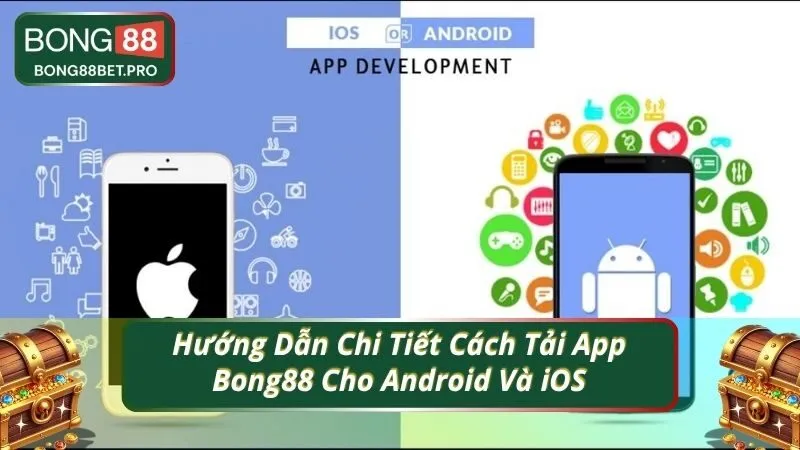 Hướng Dẫn Chi Tiết Cách Tải App Bong88 Cho Android Và iOS