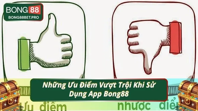 Những Ưu Điểm Vượt Trội Khi Sử Dụng App Bong88