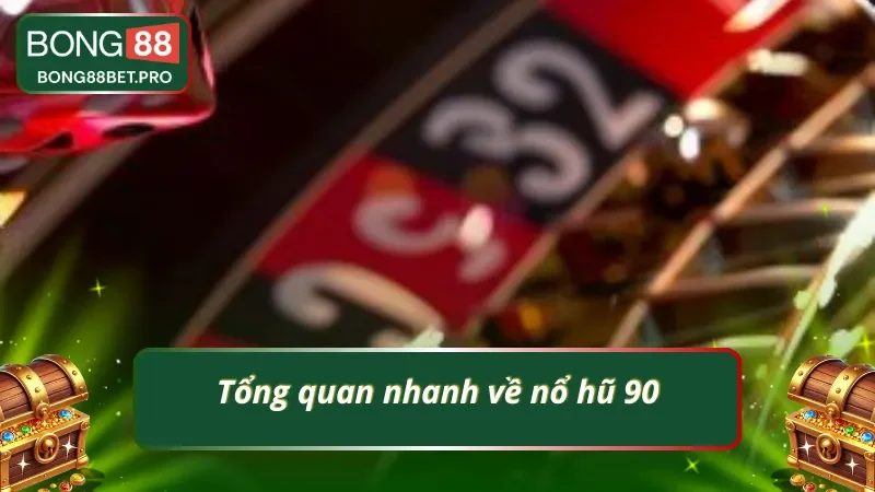 Tìm hiểu về nổ hũ 90 tại BONG88