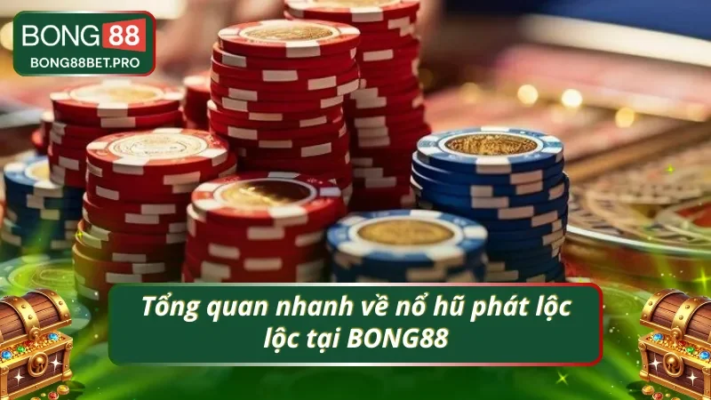 Nắm bắt nhanh nổ hũ này tại BONG88