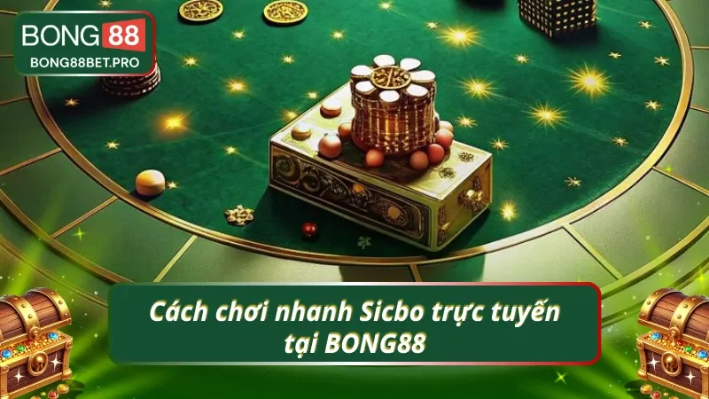 Nắm bắt nhanh cách chơi Sicbo tại BONG88